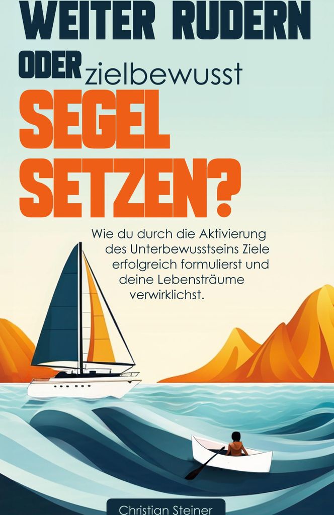 Weiter rudern oder zielbewusst Segel setzen?
