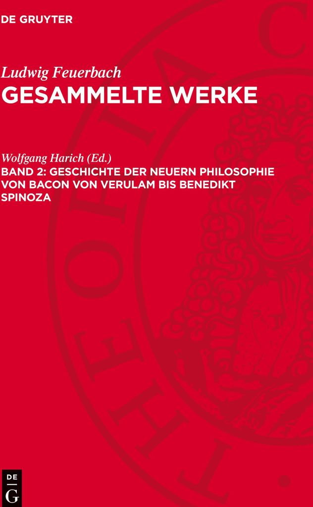 Gesammelte Werke, Band 2, Geschichte der neuern Philosophie von Bacon von Verulam bis Benedikt Spinoza