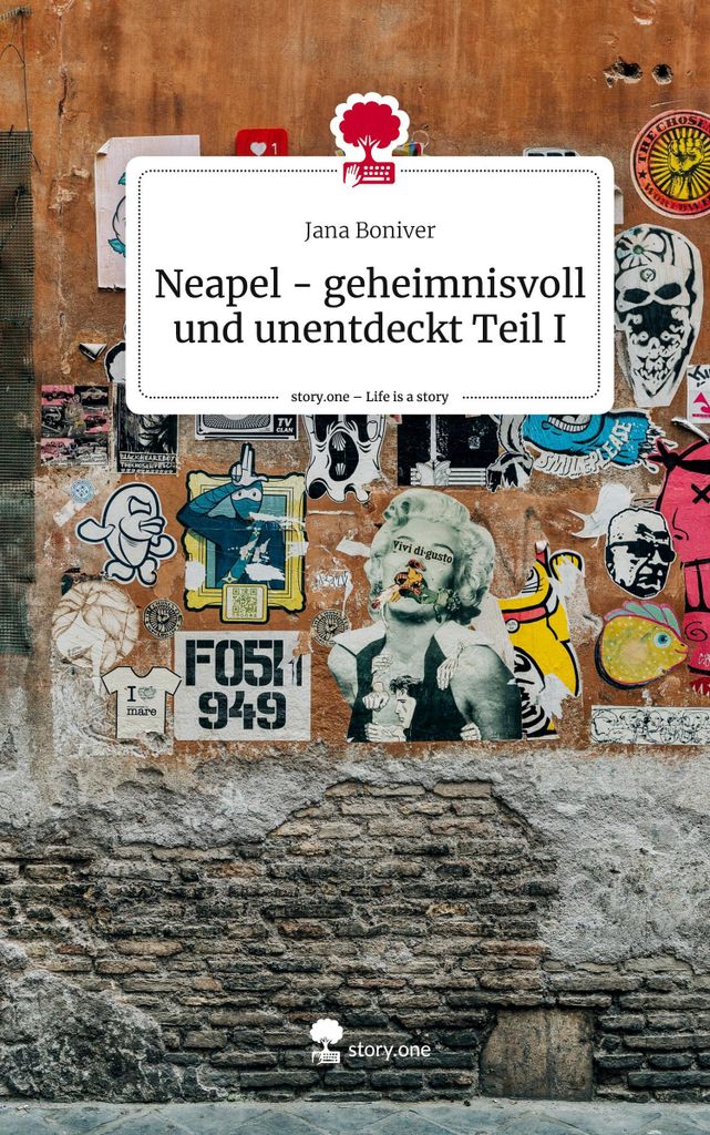 Neapel - geheimnisvoll und unentdeckt Teil I. Life is a Story - story.one