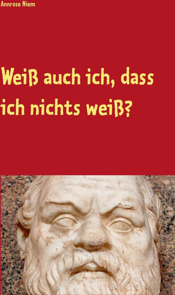 Weiß auch ich, dass ich nichts weiß?