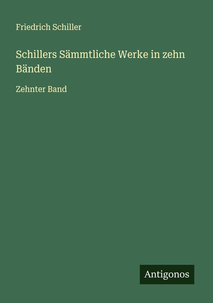 Schillers Sämmtliche Werke in zehn Bänden
