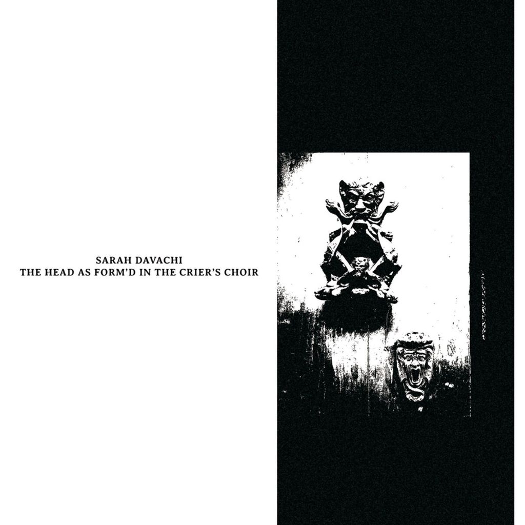 Sarah Davachi: The Head As Form'd In The Crier's Choir - - (CD / T)