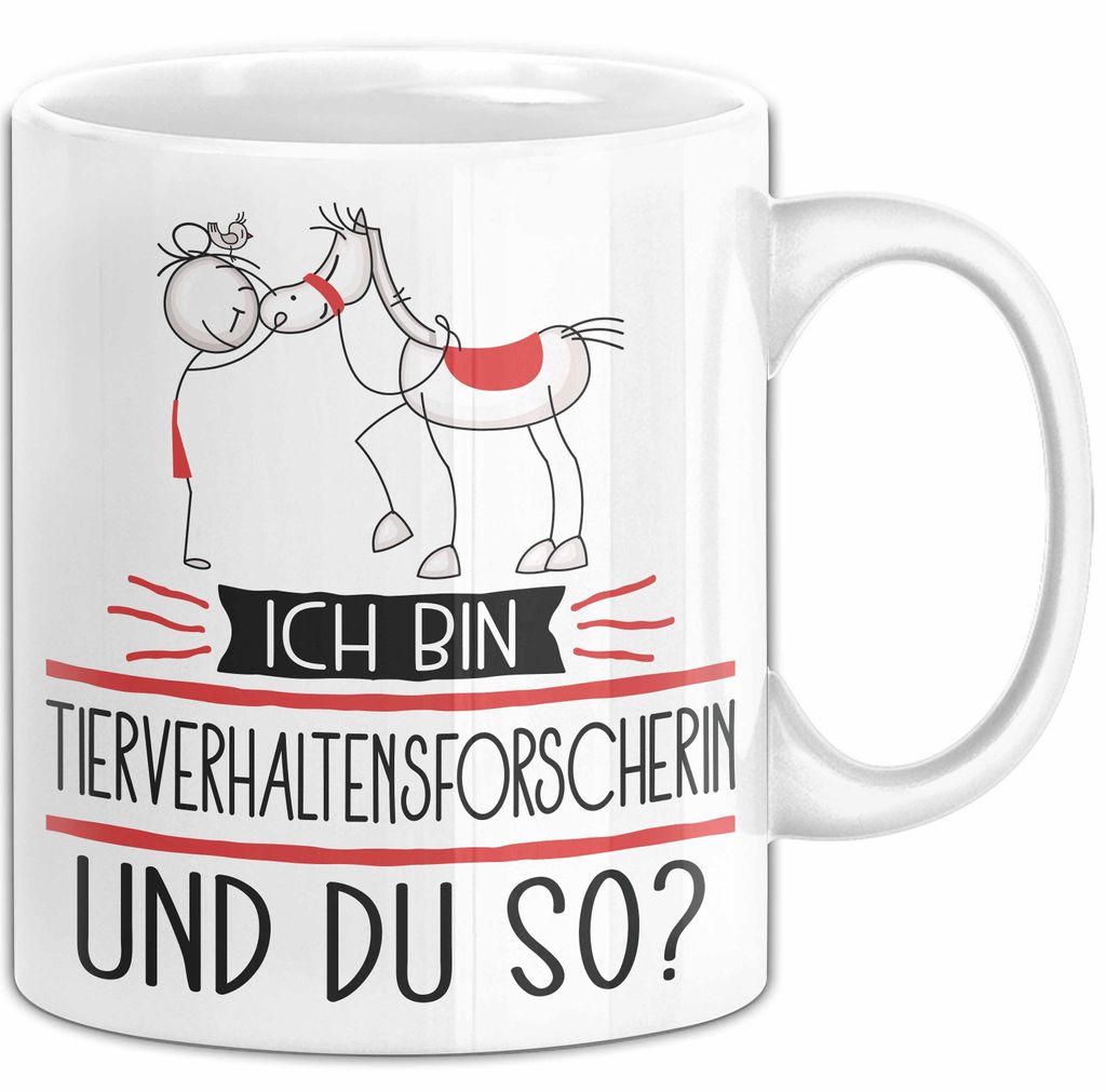 Tierverhaltensforscherin Tasse Geschenk Ich Bin Tierverhaltensforscherin Und Du So Geschenkidee Lustiger Spruch Becher (Weiß)