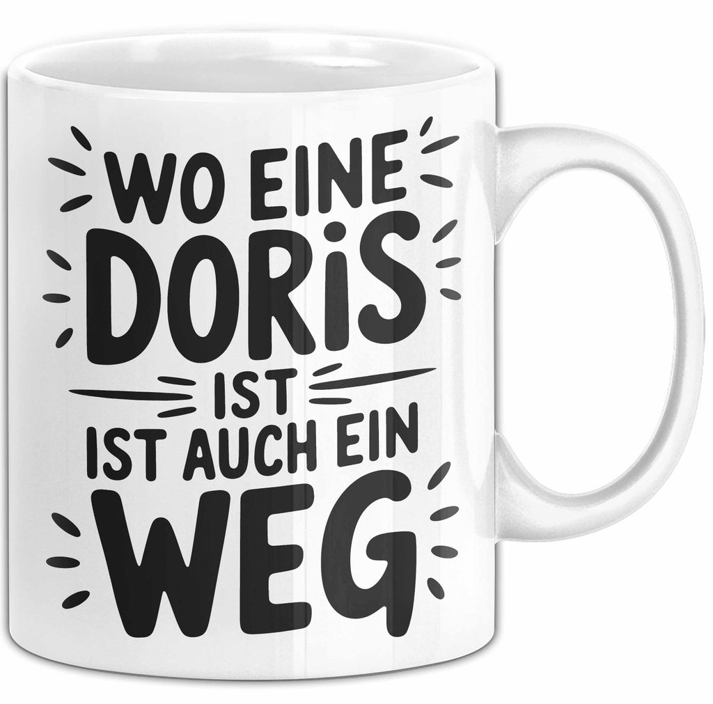Doris Tasse Geschenk Wo Eine Doris Ist Ist Auch Ein Weg Geschenkidee Becher mit Name (Weiß)