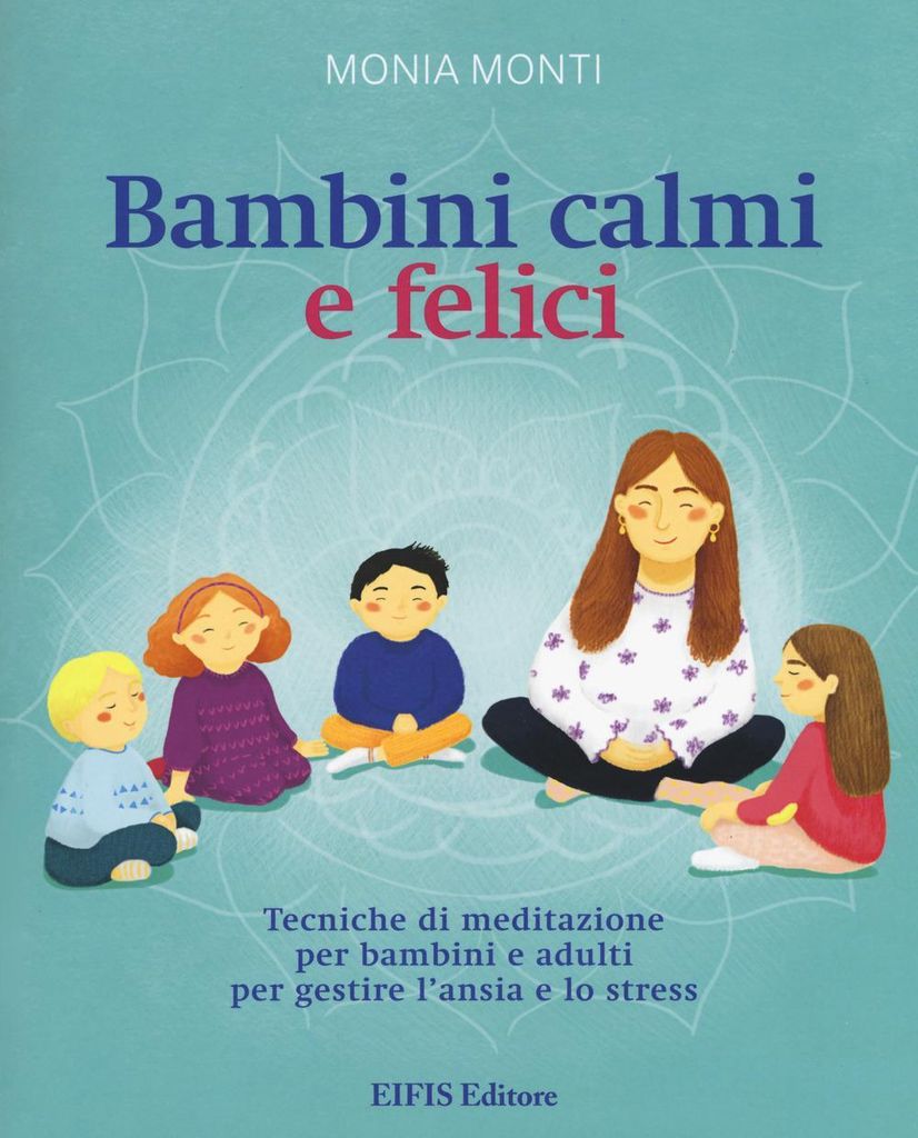 Monti, M: Bambini calmi e felici. Tecniche di meditazione pe