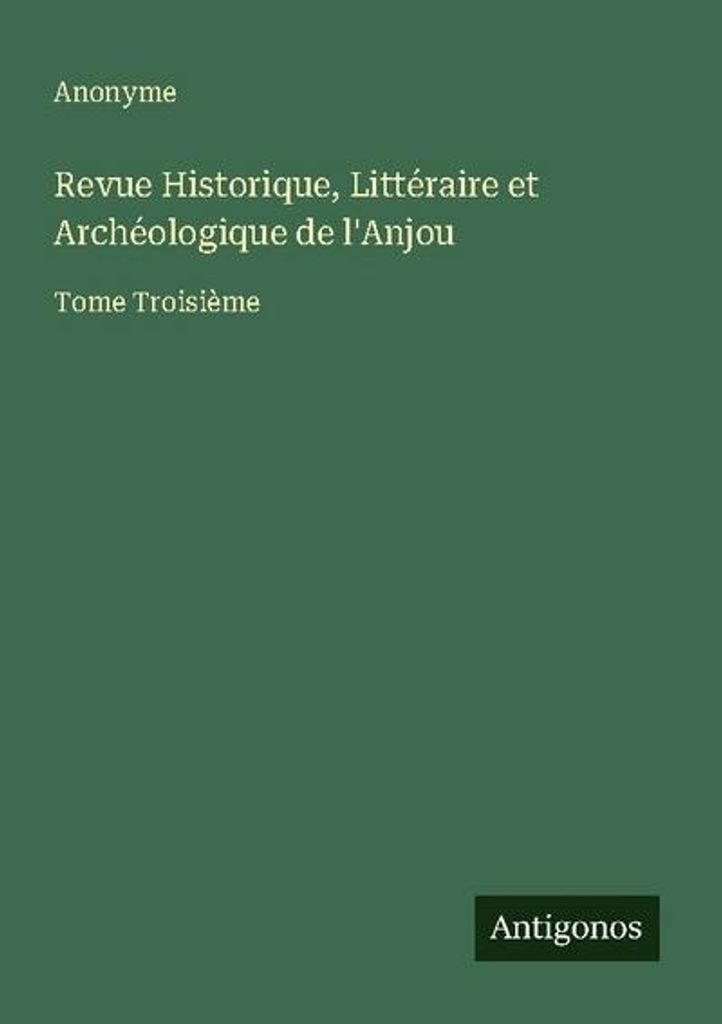 Revue Historique, Littéraire et Archéologique de l'Anjou (Historische, literarische und archäologische Zeitschrift des Anjou)