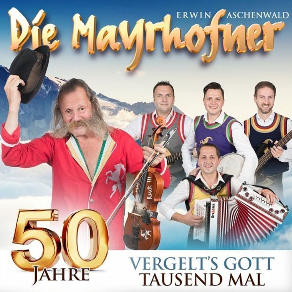 Die Mayrhofner - 50 Jahre - Vergelt'S Gott Tausendmal - CD