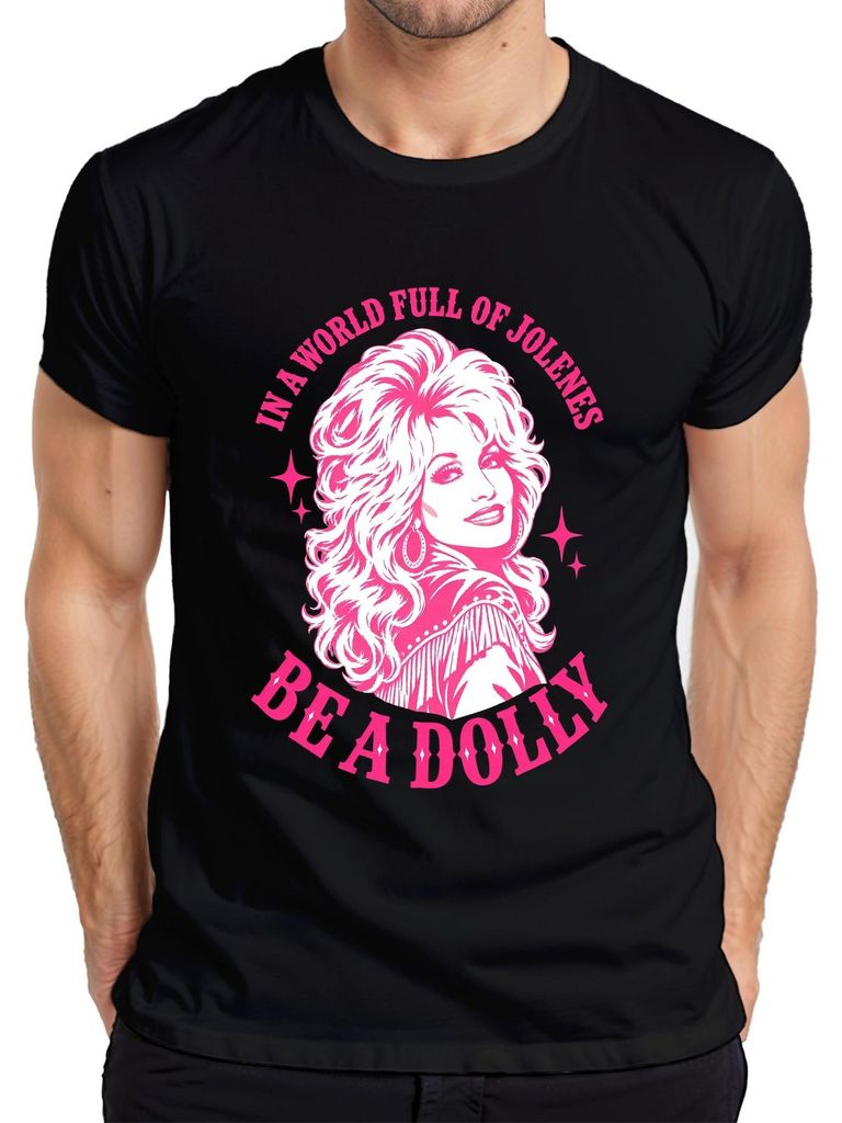 In een wereld vol "Jolenes", wees een "Dolly". Country Productafbeelding 