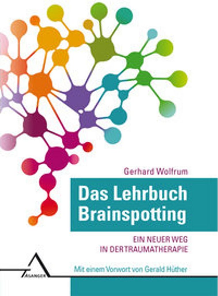Lehrbuch Brainspotting: Neuropsychotherapeutisches, körper- und gehirnbasiertes Traumatherapieverfahren