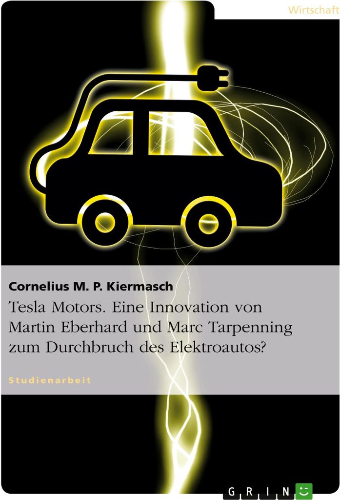 Tesla Motors. Eine Innovation von Martin Eberhard und Marc Tarpenning zum Durchbruch des Elektroautos?
