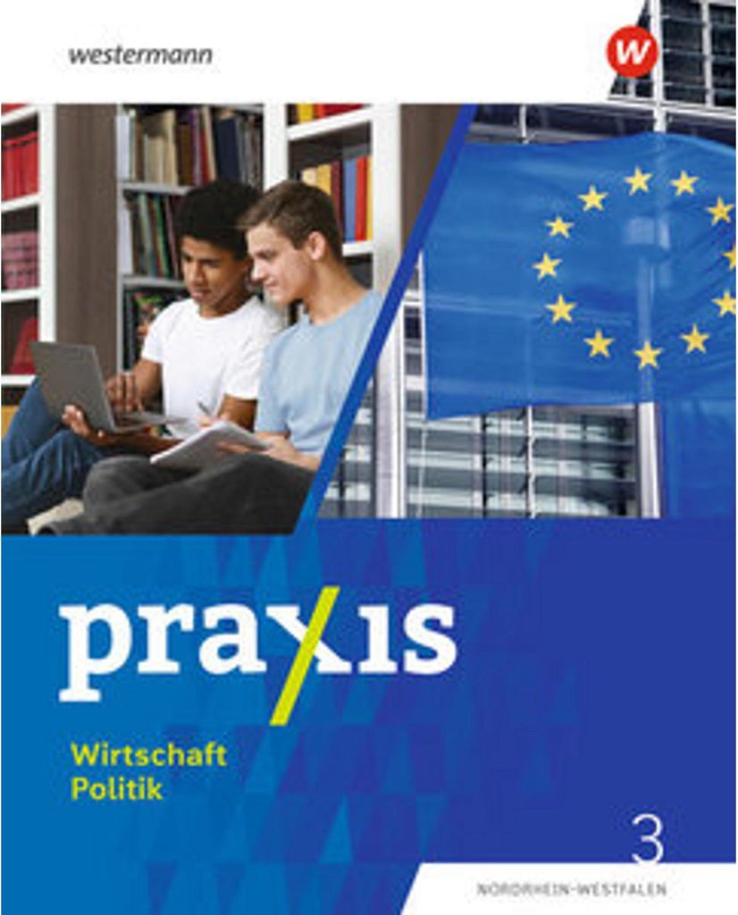 Praxis Wirtschaft Politik 3. Schulbuch. Für Nordrhein-Westfalen