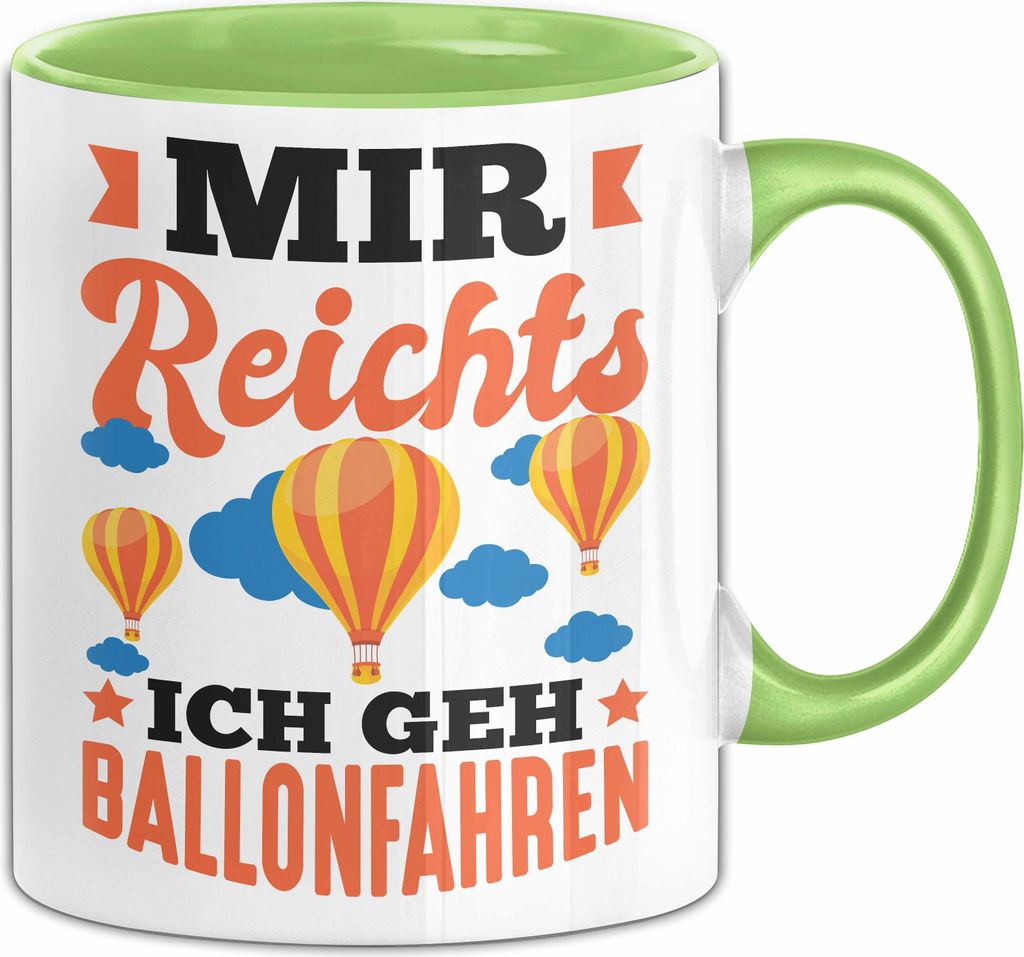 Ballon Tasse Geschenk Heißluftballon Ballonfahrt Spruch Ballonfahrer Geschenkidee Mir Reichts Ich Geh Ballon Fahren (Grün)