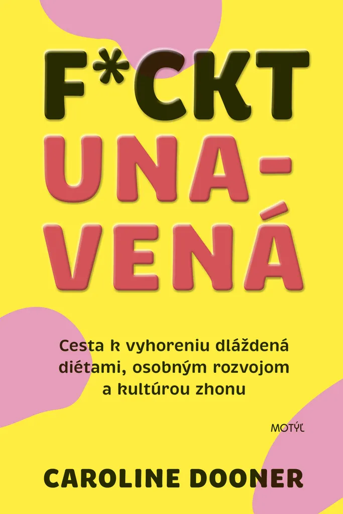 F*ckt unavená - Caroline Dooner | Livre anti-régime et bien-être