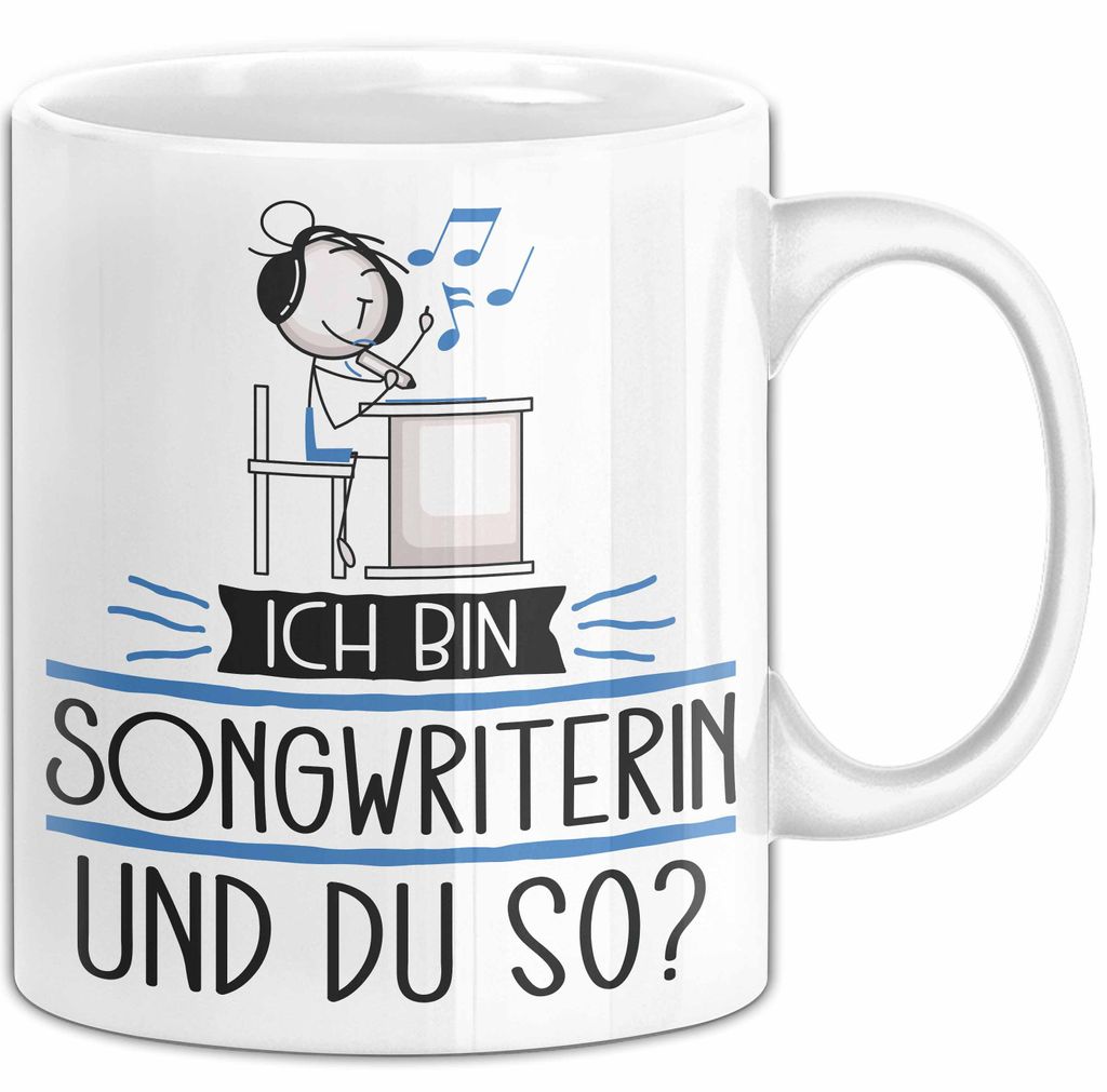 Songwriterin Tasse Geschenk Ich Bin Songwriterin Und Du So Geschenkidee Lustiger Spruch Becher (Weiß)