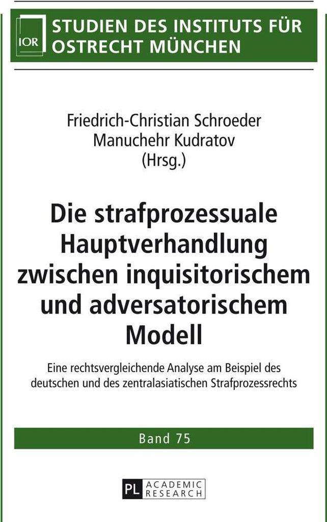 Die strafprozessuale Hauptverhandlung zwischen inquisitorischem und adversatorischem Modell
