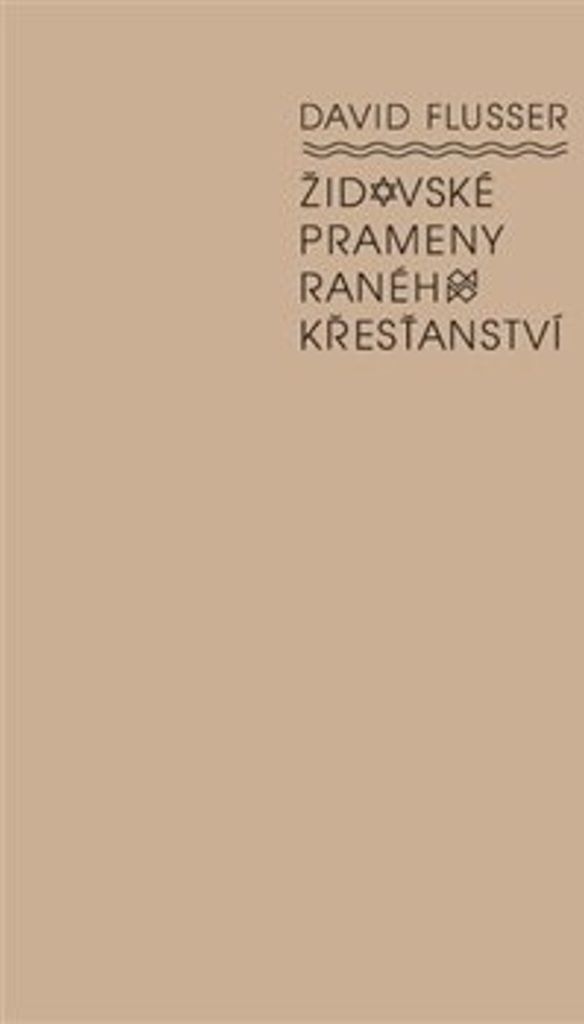 Židovské prameny raného křesťanství | David Flusser