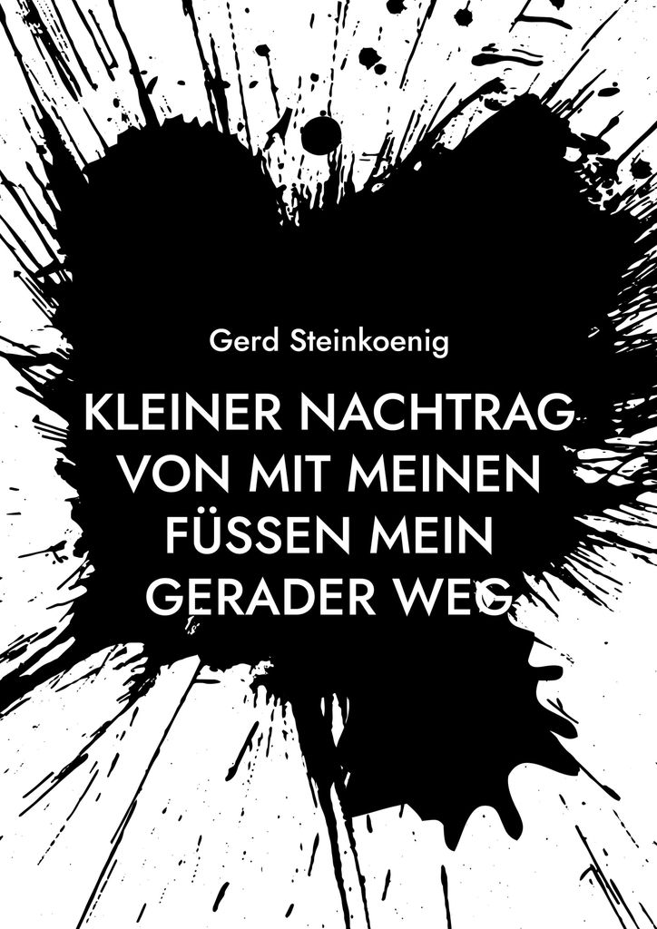 Kleiner Nachtrag von Mit meinen Füßen mein gerader Weg