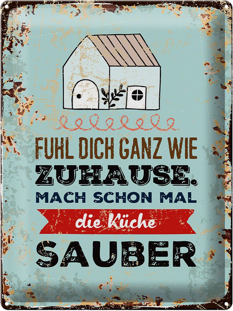 Blechschild Fühl dich wie Zuhause Mach schon mal Küche sauber, 40x30 cm, Blechschilder Spruch Küche