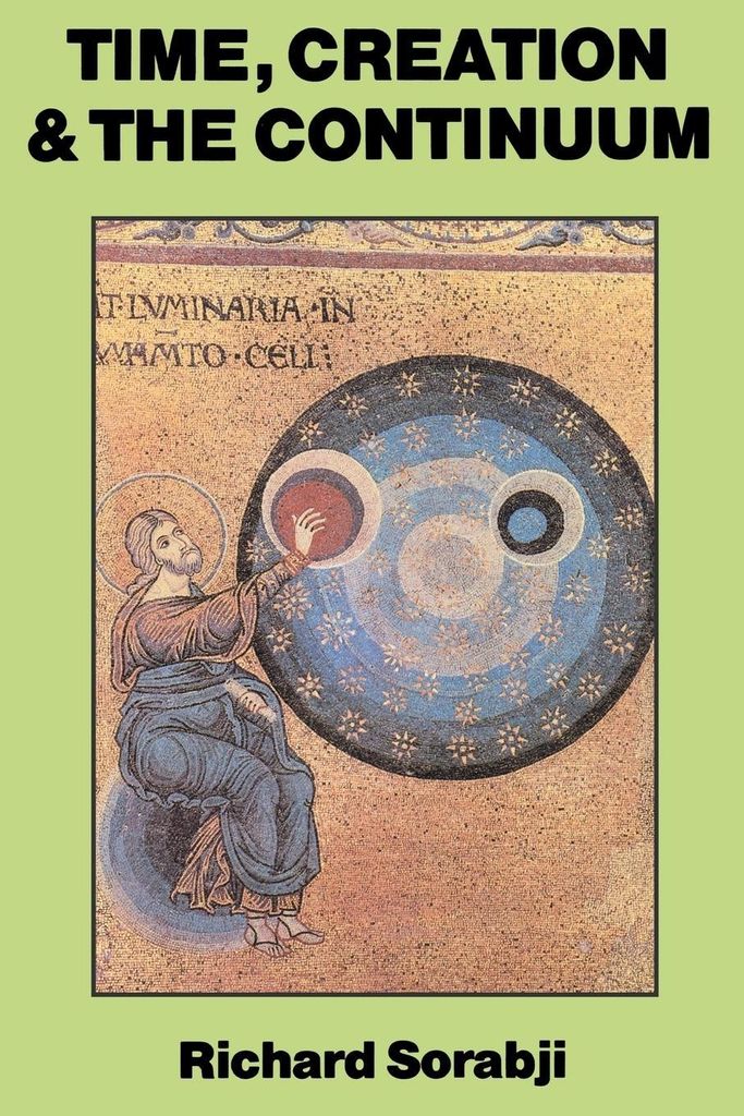 Time, Creation and the Continuum, Sorabji, Richard New,,