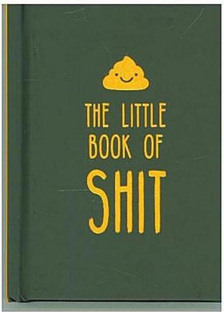 The Little Book of Shit: A Celebration of Everybody's Favourite Expletive