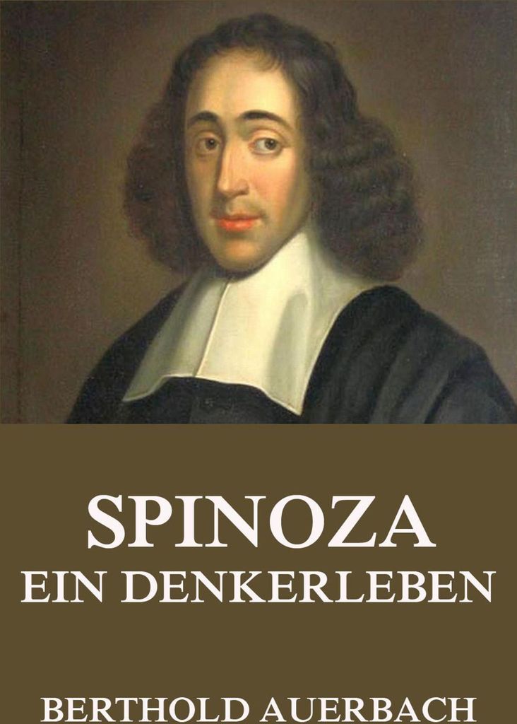 Spinoza - Ein Denkerleben