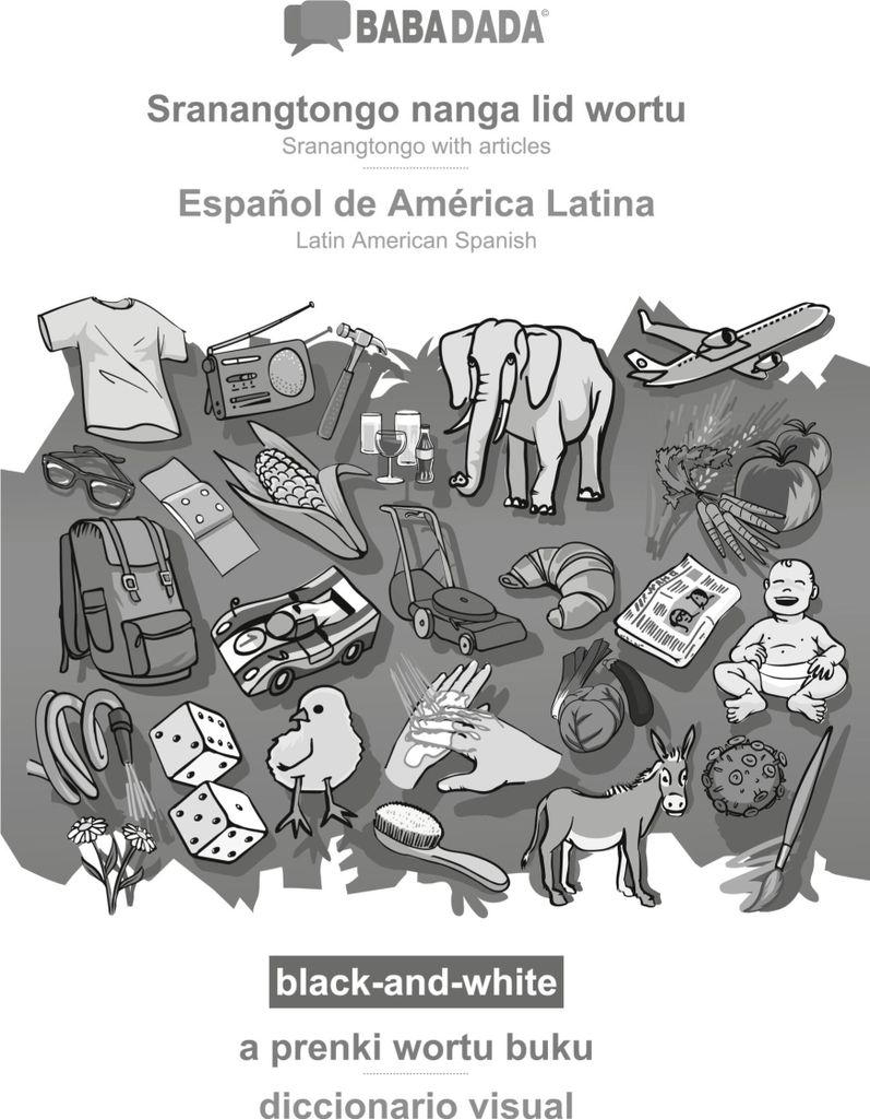 BABADADA black-and-white, Sranantongo with articles (in srn script) - Español de América Latina, visual dictionary (in srn script) - diccionario ...