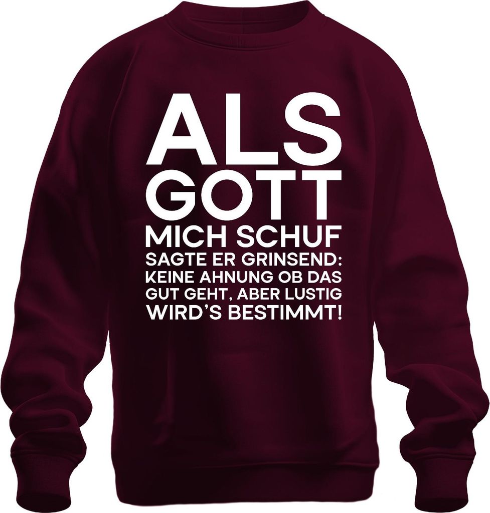 Als Gott mich schuf sagte er grinsend lustig Sarkasmus Geschenk Uni Sweatshirt Pullover, Burgundy, S