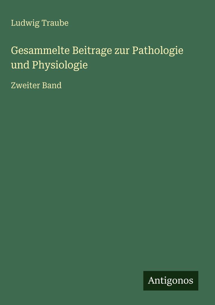 Gesammelte Beitrage zur Pathologie und Physiologie