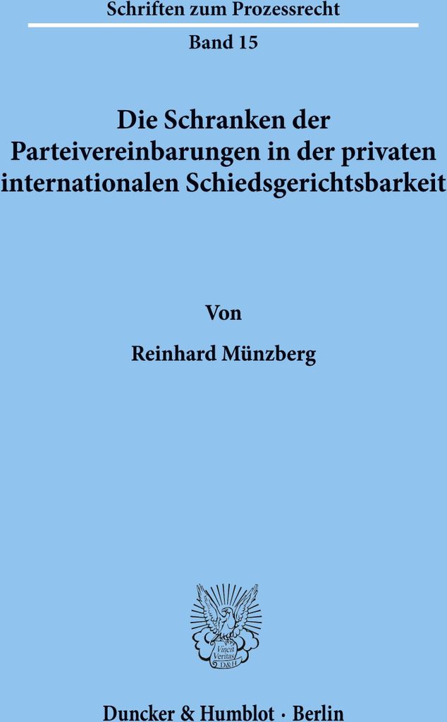 Die Schranken der Parteivereinbarungen in der privaten internationalen Schiedsgerichtsbarkeit.