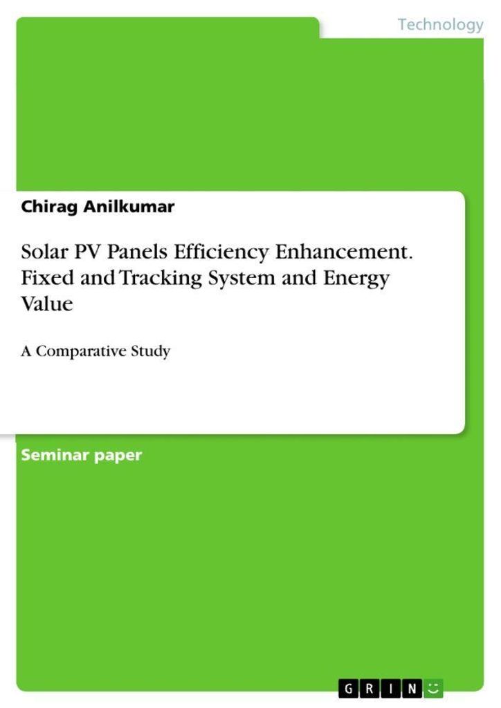 Solar PV Panels Efficiency Enhancement. Fixed and Tracking System and Energy Value