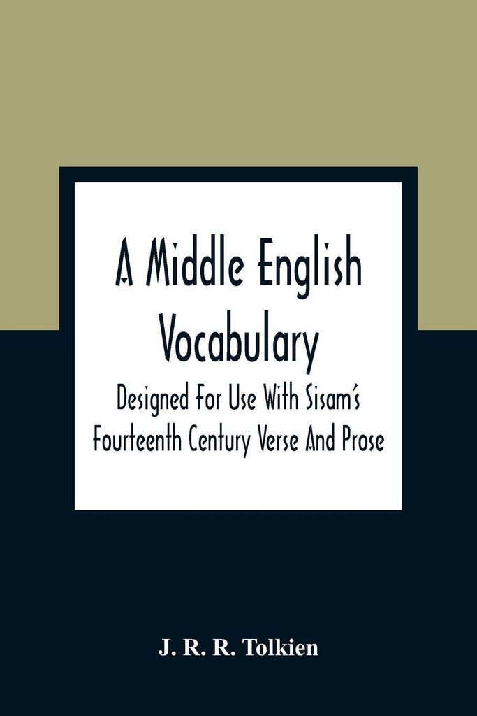 A Middle English Vocabulary. Designed For Use With Sisam'S Fourteenth Century Verse And Prose