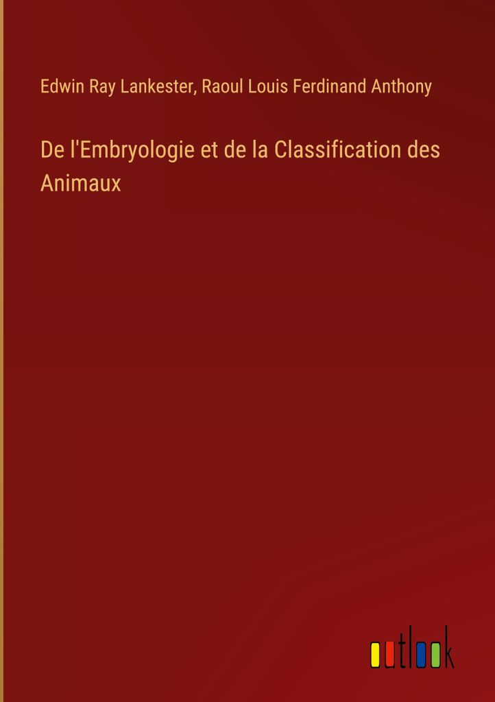 De l'Embryologie et de la Classification des Animaux