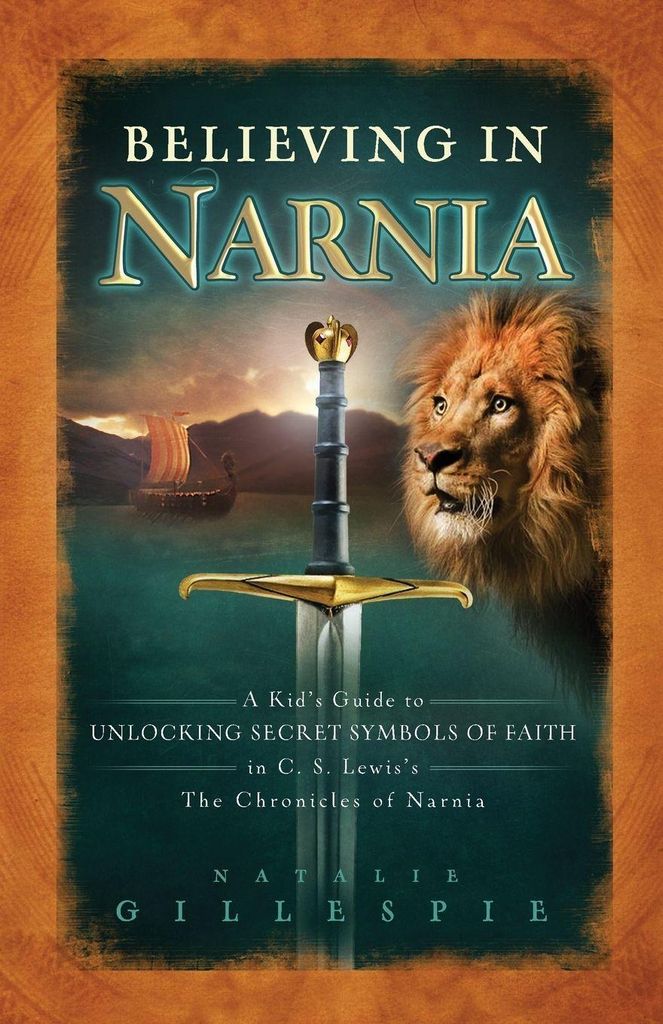 Believing in Narnia: A Kid's Guide to Unlocking. NATALIE