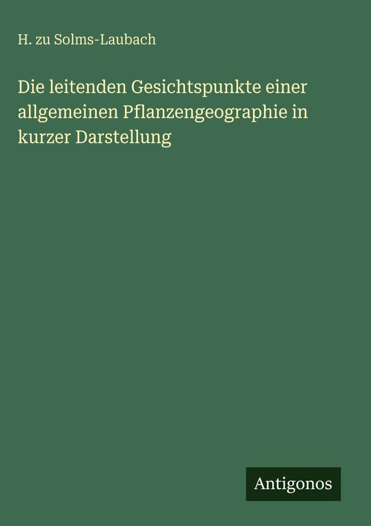 Die leitenden Gesichtspunkte einer allgemeinen Pflanzengeographie in kurzer Darstellung