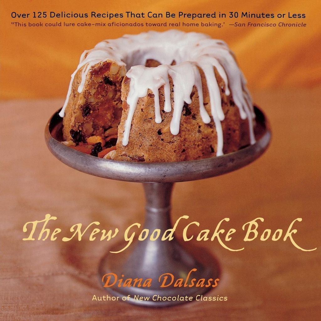 The New Good Cake Book: Over 125 Delicious Reci, Dalsass, Diana,,