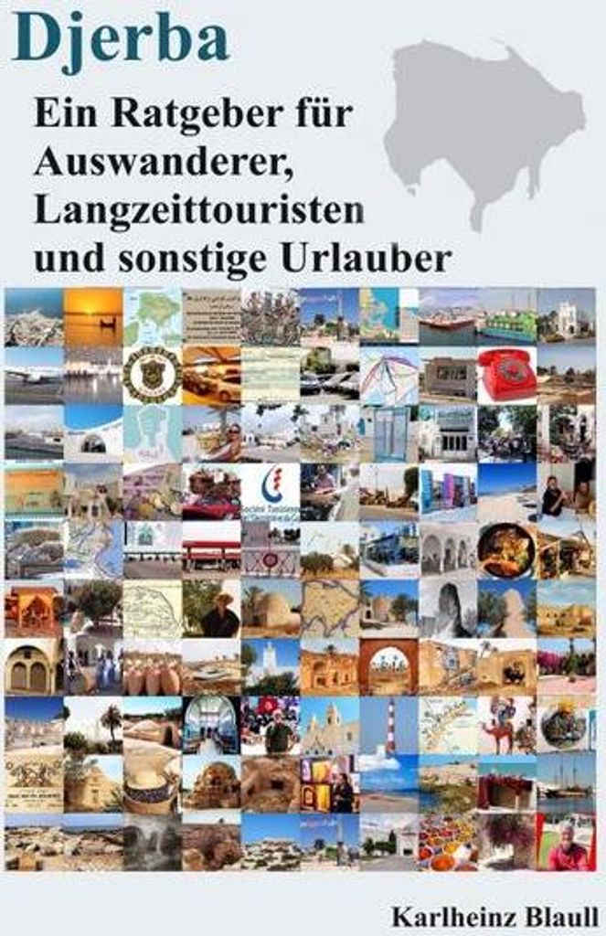 Djerba - Ein Ratgeber für Auswanderer, Langzeittouristen und sonstige Urlauber