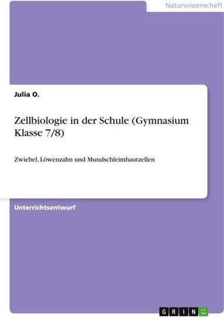 Zellbiologie in der Schule (Gymnasium Klasse 7/8)