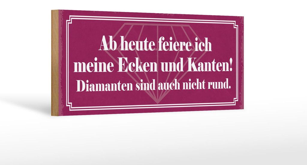 Holzschild Spruch 27x10cm feiere meine Ecken und Kanten Produktbild 