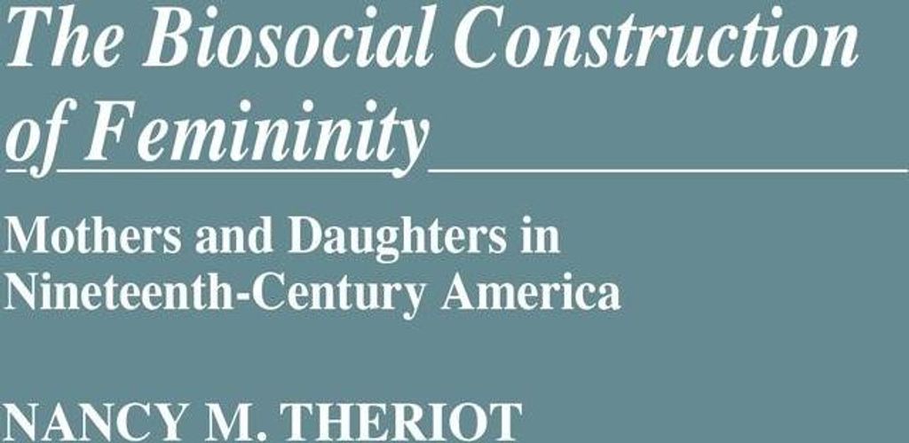 The Biosocial Construction of Femininity