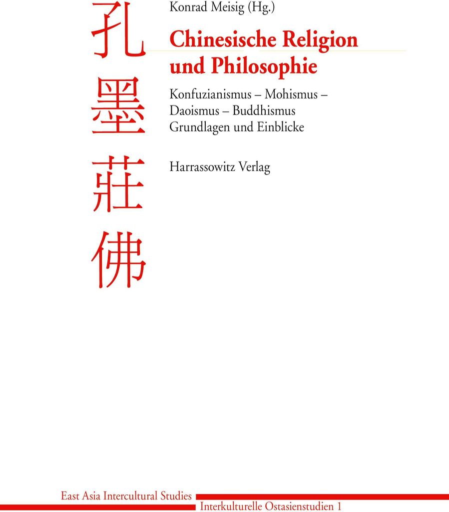Chinesische Religion und Philosophie: Konfuzianismus - Mohismus - Daoismus - Buddhismus