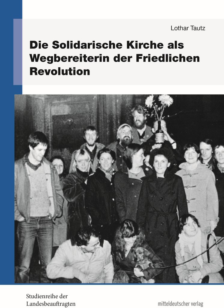 Die Solidarische Kirche als Wegbereiterin der Friedlichen Revolution