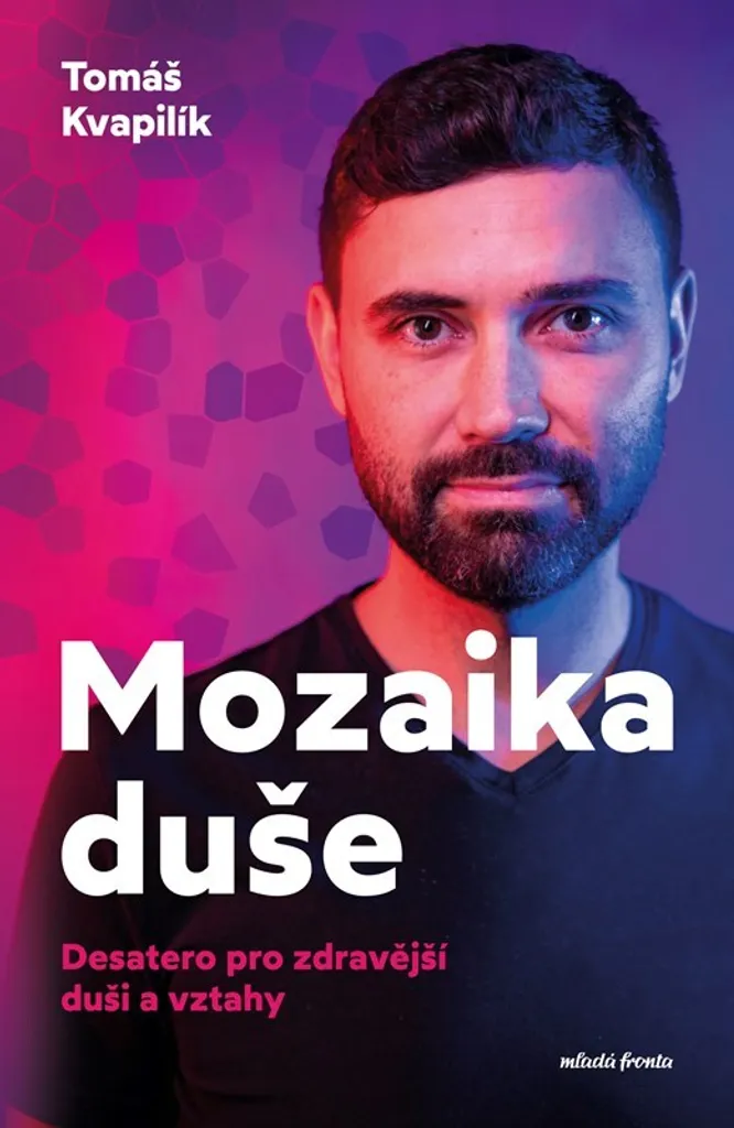 Mozaika duše et les 10 principes de Tomáš Kvapilík pour l'âme humaine