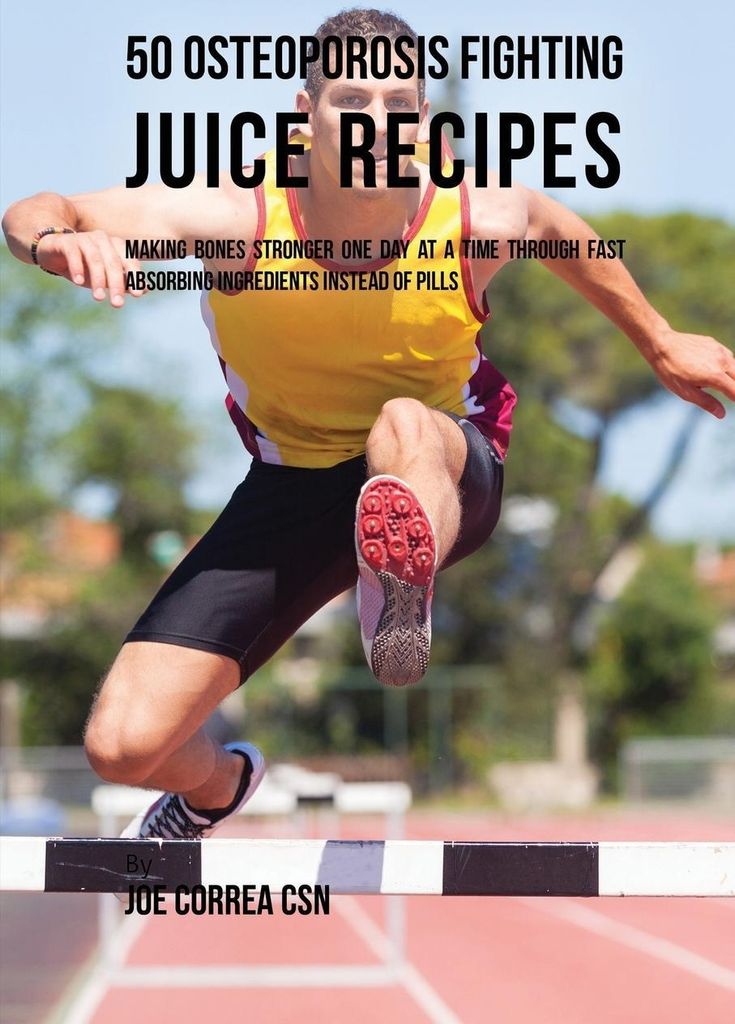 50 Osteoporosis Fighting Juice Recipes