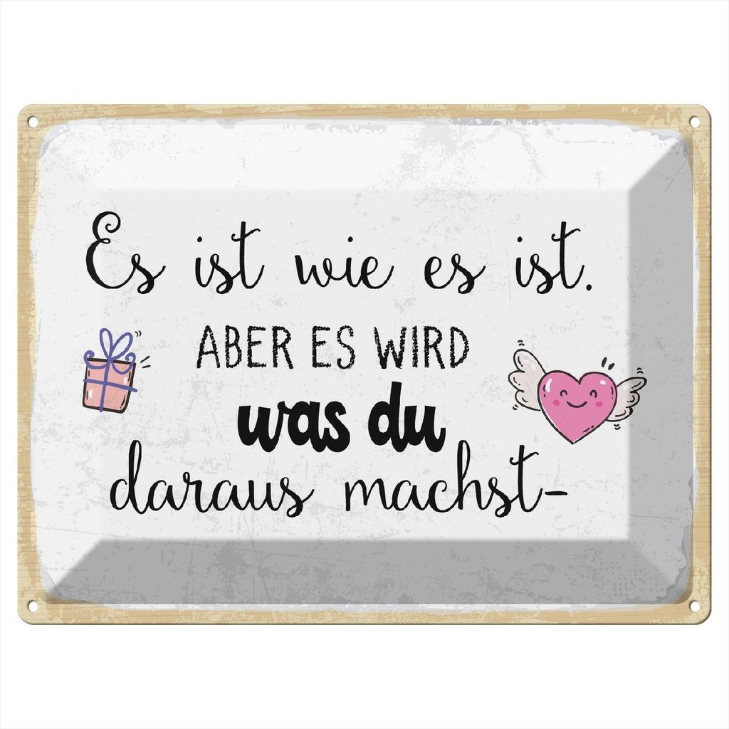 Blechschild Es ist wie es ist aber es wird was du, 40 x 30 cm, Blechschilder Spruch Glück Weisheit