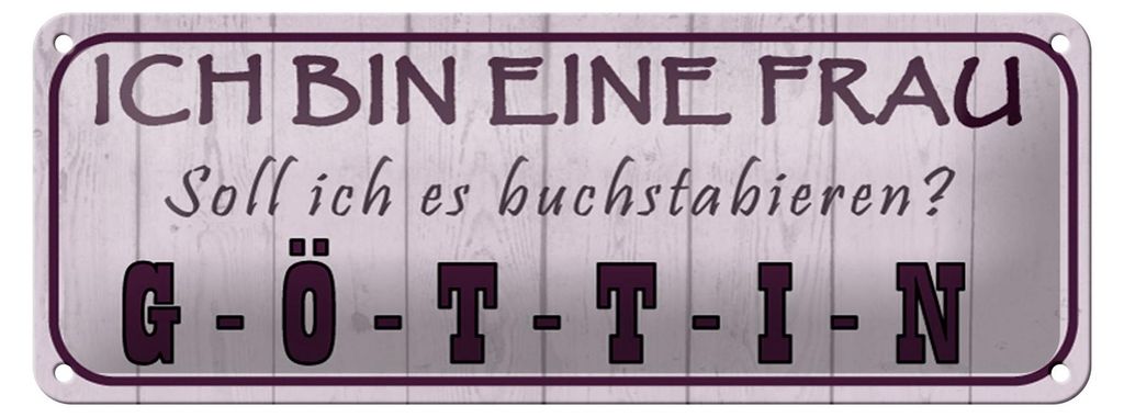 Blechschild Spruch 27x10 cm ich bin bin eine Frau buchstabiert GÖTTIN