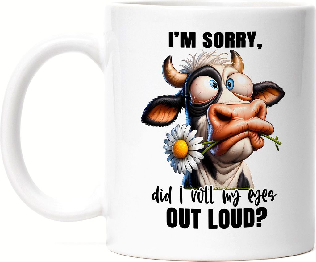 I'm Sorry Did I Roll My Eyes Out Loud Tasse Weiß Lustige Kuh Frecher Spruch Humor Sarkasmus Geschenkidee