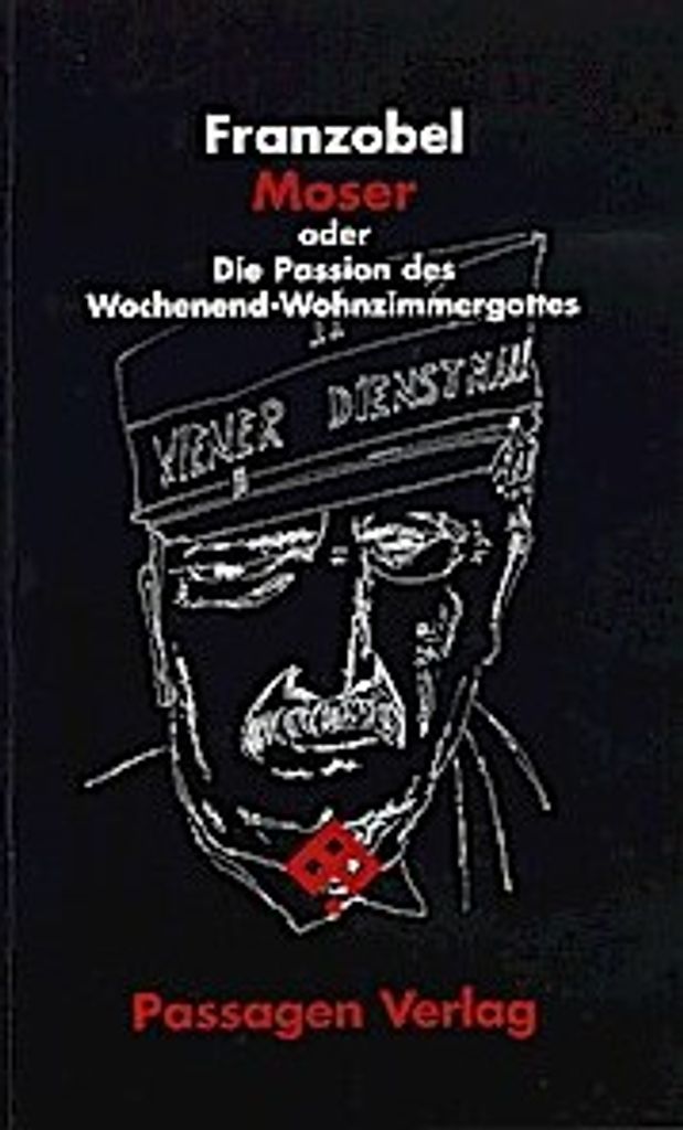 Moser oder die Passion des Wochenend-Wohnzimmergottes