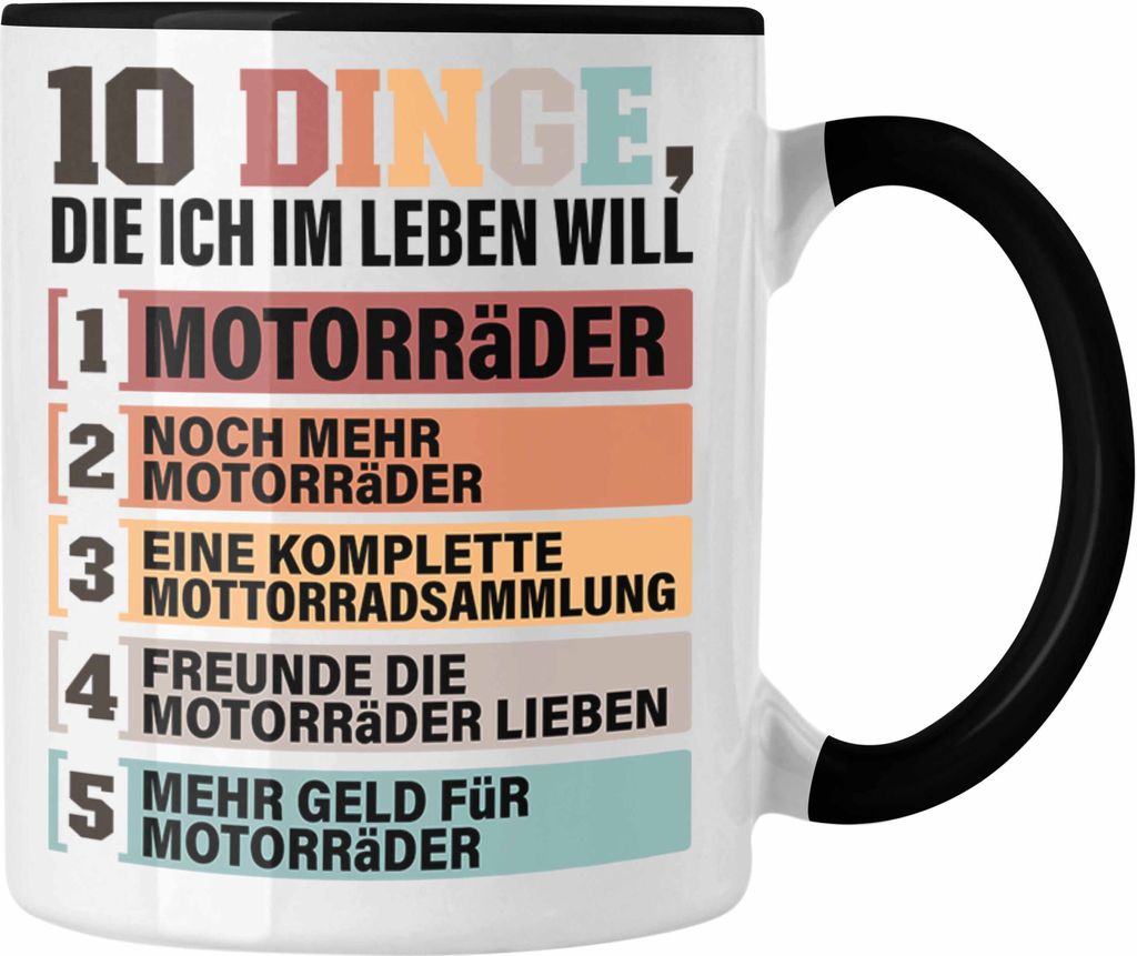 Trendation - Motorräder Tasse Geschenk Spruch Geschenkidee für Motorradfahrer Lustig 10 Dinge Im Leben Die Ich Will Biker Edition (Schwarz)
