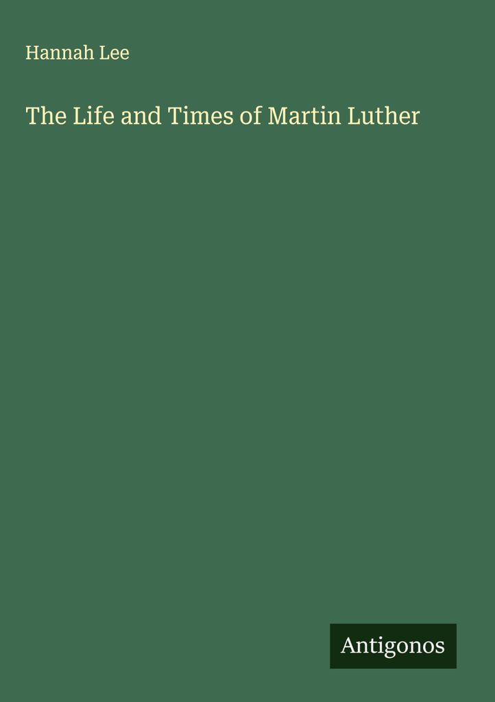 Das Leben und die Zeiten von Martin Luther