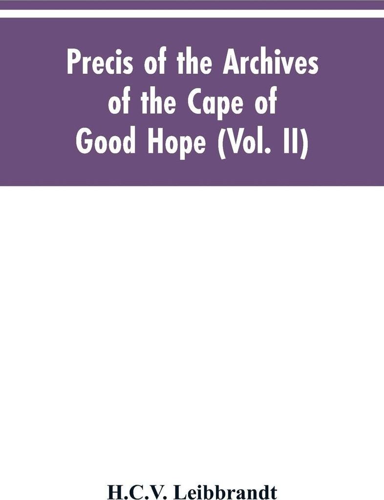 Precis of the Archives of the Cape of Good Hope